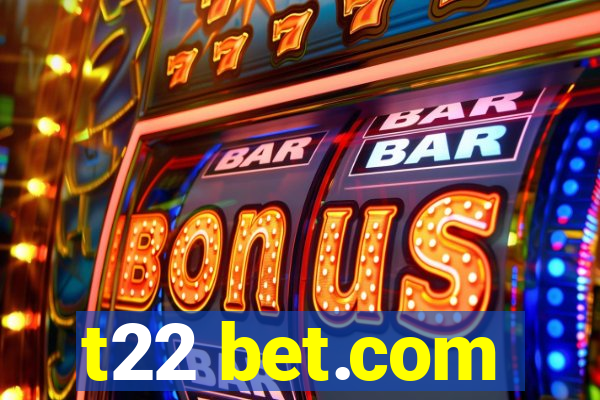 t22 bet.com